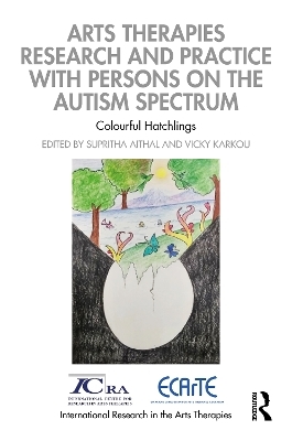 Arts Therapies Research and Practice with Persons on the Autism Spectrum - 