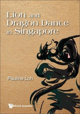 Lion And Dragon Dance In Singapore - Pauline Loh