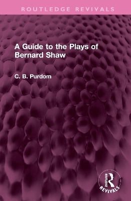 A Guide to the Plays of Bernard Shaw - C. B. Purdom