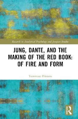 Jung, Dante, and the Making of the Red Book: Of Fire and Form - Tommaso Priviero