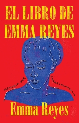 El libro de Emma Reyes / The Book of Emma Reyes - Emma Reyes