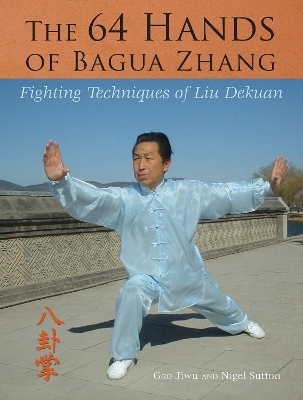 The 64 Hands of Bagua Zhang - Jiwu Gao, Nigel Sutton