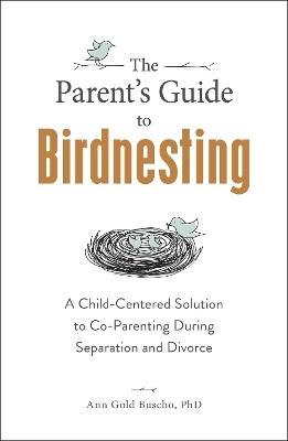 The Parent's Guide to Birdnesting - Ann Gold Buscho