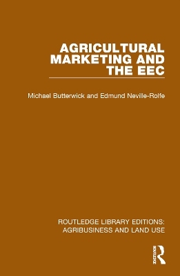 Agricultural Marketing and the EEC - Michael Butterwick, Edmund Neville-Rolfe