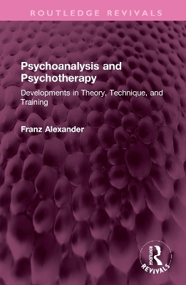 Psychoanalysis and Psychotherapy - Franz Alexander