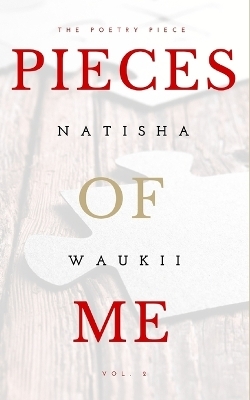 P i ec es Of Me - Natisha Waukii