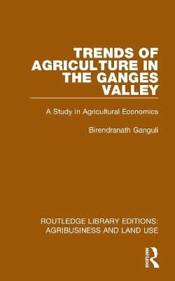 Trends of Agriculture in the Ganges Valley - Birendranath Ganguli