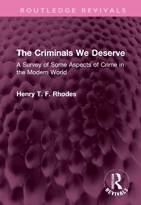 The Criminals We Deserve - Henry T. F. Rhodes