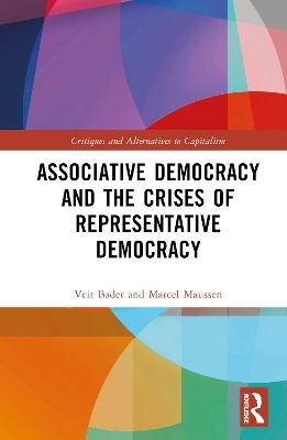 Associative Democracy and the Crises of Representative Democracies - Veit Bader, Marcel Maussen