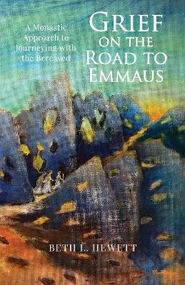 Grief on the Road to Emmaus - Beth L Hewett