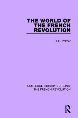 The World of the French Revolution - Robert R Palmer