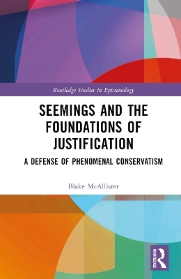 Seemings and the Foundations of Justification - Blake McAllister