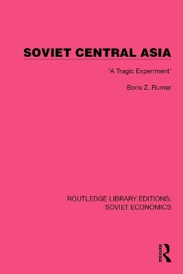Soviet Central Asia - Boris Z. Rumer