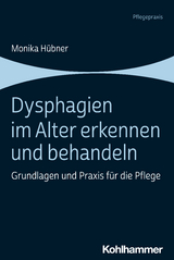 Dysphagien im Alter erkennen und behandeln - Monika Hübner