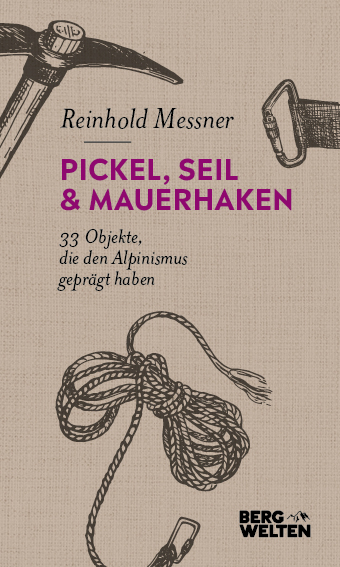 Pickel, Seil & Mauerhaken - Reinhold Messner