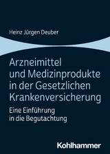 Arzneimittel und Medizinprodukte in der Gesetzlichen Krankenversicherung - Heinz Jürgen Deuber