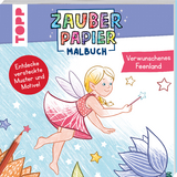 Zauberpapier Malbuch Verwunschenes Feenland - Marie Zippel