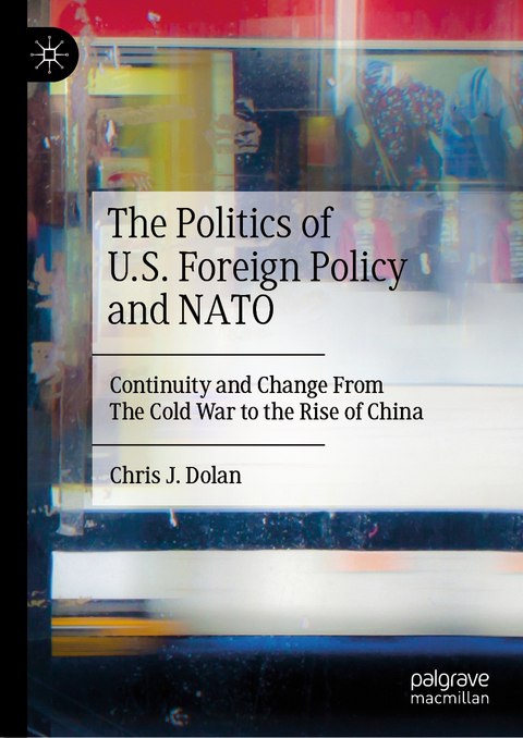 The Politics of U.S. Foreign Policy and NATO - Chris J. Dolan