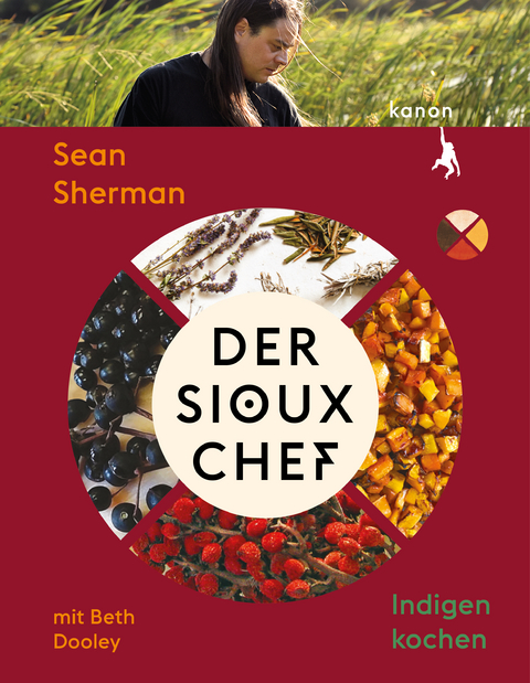 Der Sioux-Chef. Indigen kochen - Sean Sherman, Beth Dooley