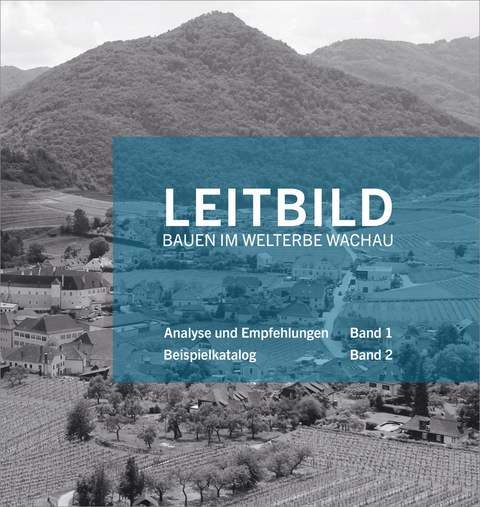 Leitbild Bauen im Welterbe Wachau - Cristian Abrihan, Michael Kloos, Isabel Glogar, Ben Hermes