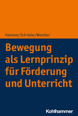 Bewegung als Lernprinzip für Förderung und Unterricht - Richard Hammer, Jörg Schröder, Michael Wendler