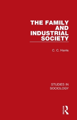 The Family and Industrial Society - C. C. Harris