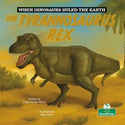 The Tyrannosaurus Rex - Tracy Vonder Brink