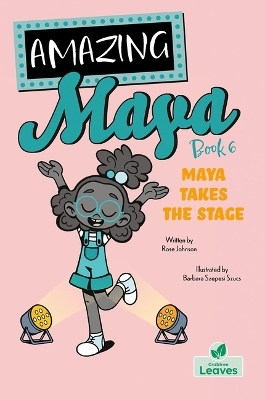 Maya Takes the Stage - Rose Johnson