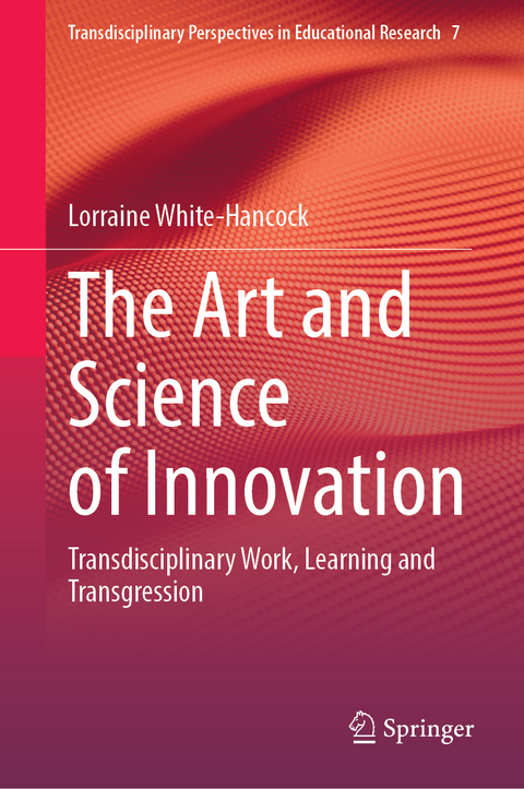 The Art and Science of Innovation - Lorraine White-Hancock