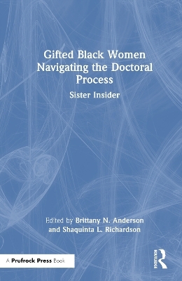 Gifted Black Women Navigating the Doctoral Process - 