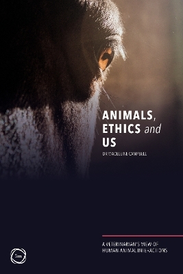 Animals, Ethics and Us: A Veterinary’s View of Human-Animal Interactions - Madeleine Campbell