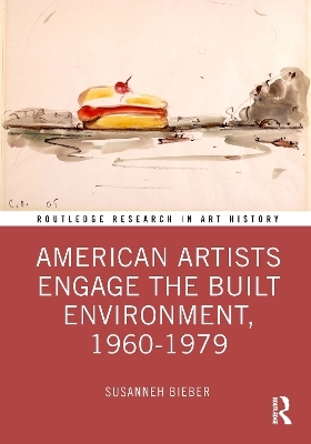 American Artists Engage the Built Environment, 1960-1979 - Susanneh Bieber