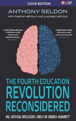 The Fourth Education Revolution Reconsidered - Anthony Seldon, Oladimeji Abidoye, Timothy Metcalf