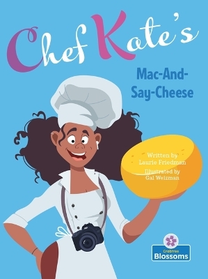 Chef Kate's Mac-And-Say-Cheese - Laurie Friedman