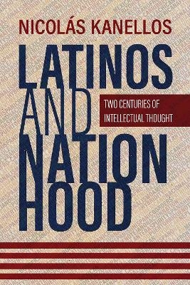 Latinos and Nationhood - Nicolás Kanellos