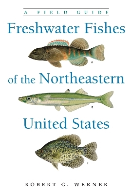 Freshwater Fishes of the Northeastern United States - Robert G. Werner