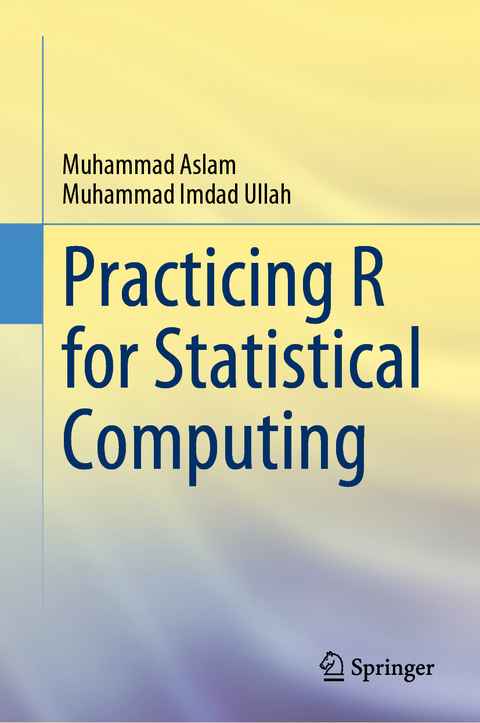 Practicing R for Statistical Computing - Muhammad Aslam, Muhammad Imdad Ullah