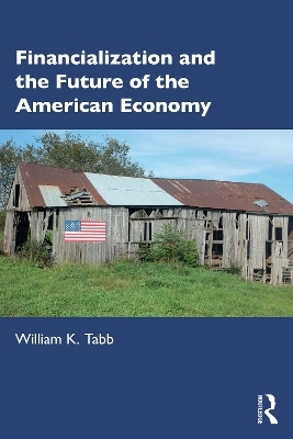 Financialization and the Future of the American Economy - William K Tabb