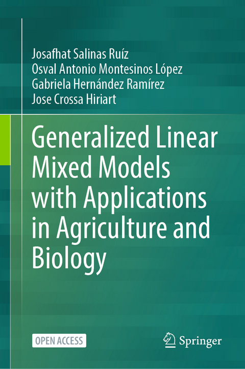 Generalized Linear Mixed Models with Applications in Agriculture and Biology - Josafhat Salinas Ruíz, Osval Antonio Montesinos López, Gabriela Hernández Ramírez, Jose Crossa Hiriart