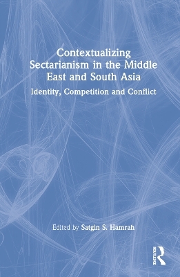 Contextualizing Sectarianism in the Middle East and South Asia - 