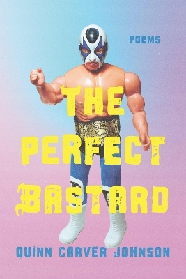 The Perfect Bastard - Quinn Carver Johnson