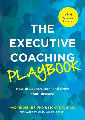 The Executive Coaching Playbook - Nadine Greiner, Becky Davis