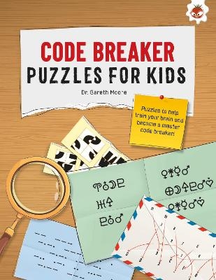 CODE BREAKER PUZZLES FOR KIDS - Dr. Gareth Moore