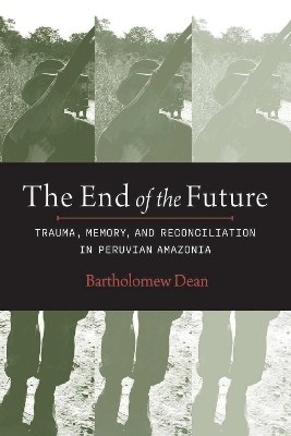 The End of the Future - Bartholomew Dean, Manuel Burga