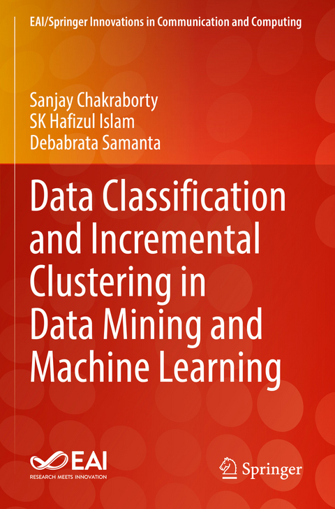 Data Classification and Incremental Clustering in Data Mining and Machine Learning - Sanjay Chakraborty, SK Hafizul Islam, Debabrata Samanta