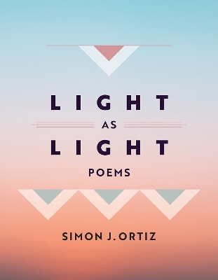 Light As Light Volume 93 - Simon J. Ortiz