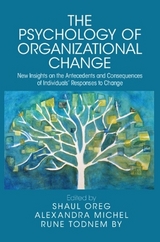 The Psychology of Organizational Change - Oreg, Shaul; Michel, Alexandra; By, Rune Todnem