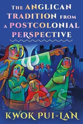 The Anglican Tradition from a Postcolonial Perspective - Kwok Pui-Lan