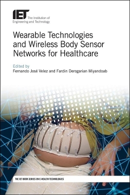 Wearable Technologies and Wireless Body Sensor Networks for Healthcare - 