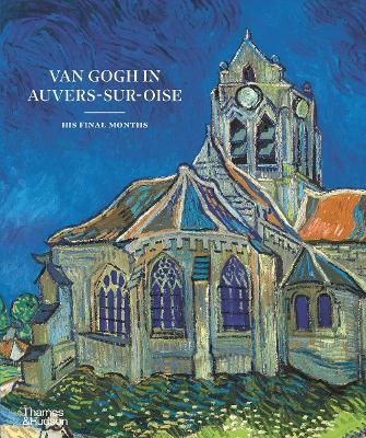 Van Gogh in Auvers-sur-Oise - Nienke Bakker, Emmanuel Coquery, Louis van Tilborgh